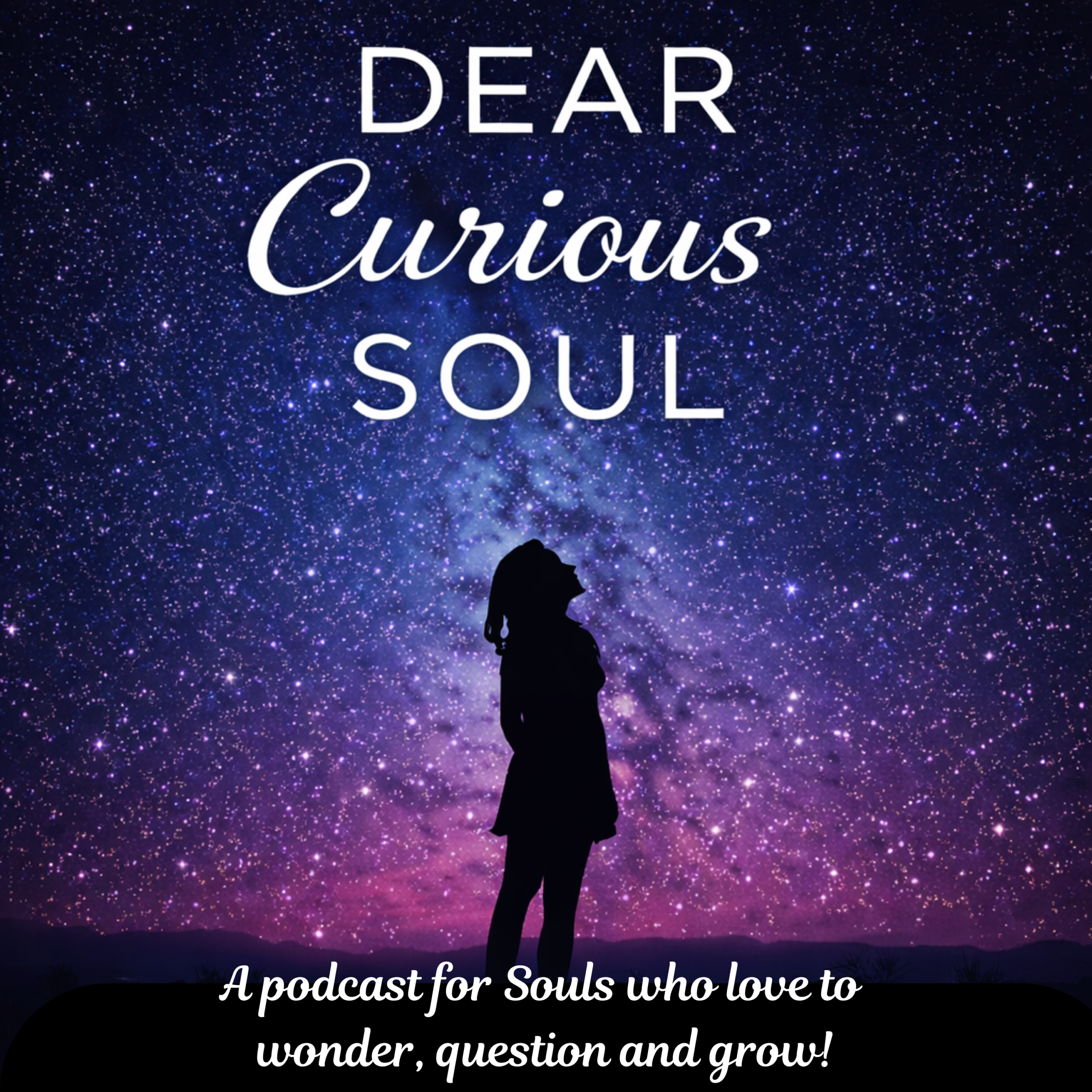 Dear Curious Soul